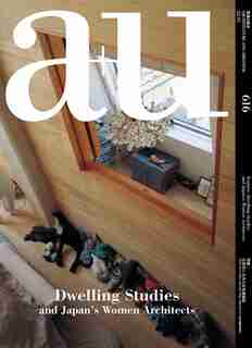 a+u 22:01, 616: Feature: Dwelling Studies and Japan’s Women Architects by A+u Publishing