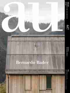 a+u 22:02, 617: Feature: Bernardo Bader by A+u Publishing