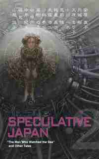Speculative Japan 2: The Man Who Watched the Sea and Other Tales de Yasumi Kobayashi