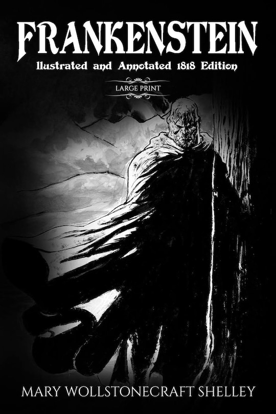 Couverture_Frankenstein (Large Print, Illustrated, and Annotated1818 Edition)