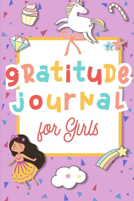 Daily Gratitude Journal For Girls: Mindfulness And Daily Attitude Of Gratitude Practice For Girls