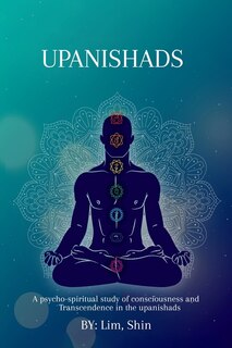 Front cover_A psycho-spiritual study of consciousness and transcendence in the Upanishads