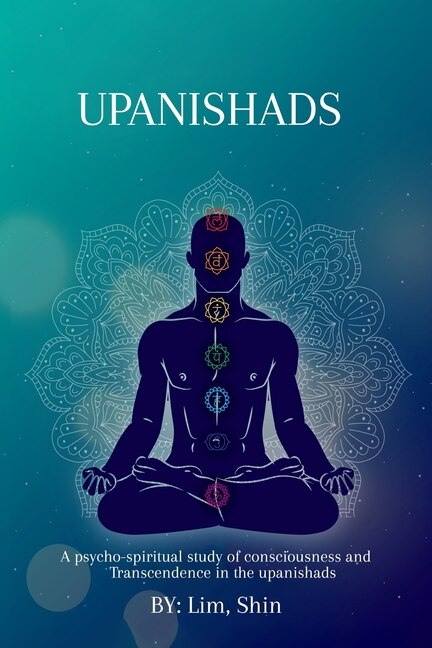 Front cover_A psycho-spiritual study of consciousness and transcendence in the Upanishads