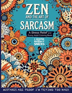 Front cover_Zen and the Art of Sarcasm. A Stress Relief and Funny Adult Coloring Book