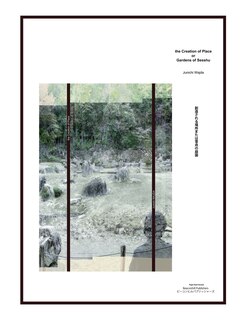 Front cover_The Creation of Place or Gardens of Sesshu 　創造される場所または雪舟の庭園