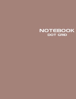 Dot Grid Paper Notebook: Stylish Modern Mocha Journal, 120 Dotted Pages 8.5 X 11 Inches Large Paper - Softcover ( Style -202