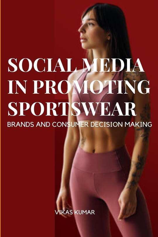 Front cover_Influence of Social Media in Promoting Sportswear Brands and Consumer Decision Making