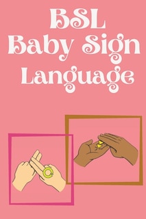 Couverture_BSL Baby Sign Language.Educational book, contains everyday signs.