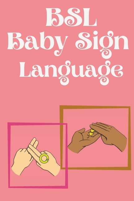 Couverture_BSL Baby Sign Language.Educational book, contains everyday signs.