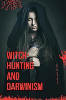 Front cover_Witch-Hunting and Darwinism