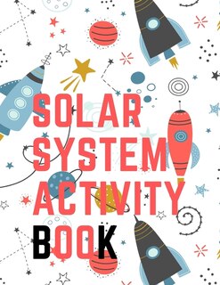 Front cover_Solar System Activity Book.Maze Game, Coloring Pages, Find the Difference, How Many? Space Race and Many More.