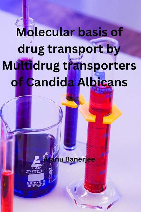 Couverture_Molecular basis of Drug transport by Multidrug transporters of Candida Albicans