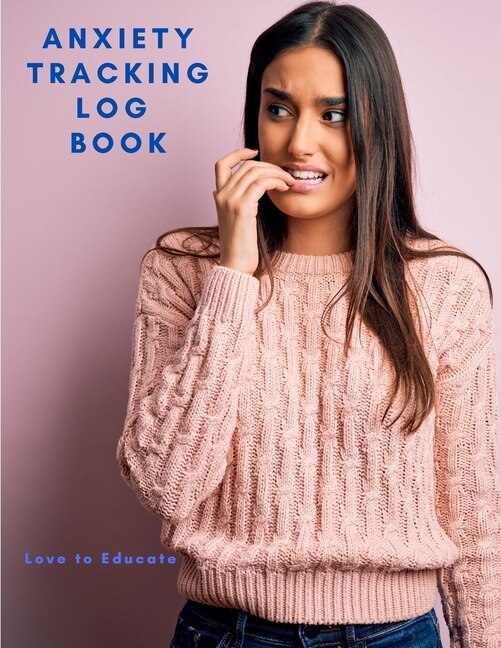 Front cover_Anxiety Tracking Log Book - Interactive Workbook Tracker With Triggers, Symptoms, Moods