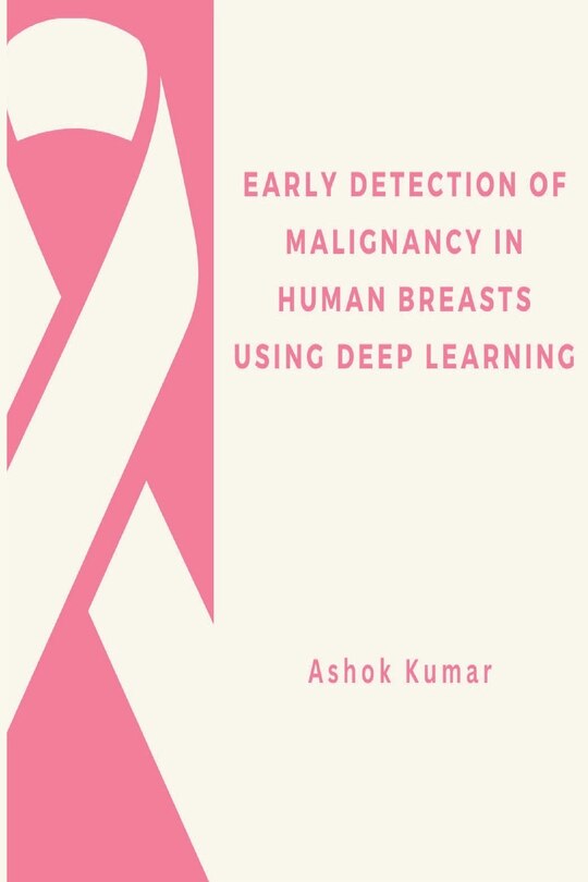 Front cover_Early Detection of Malignancy in Human Breasts Using Deep Learning