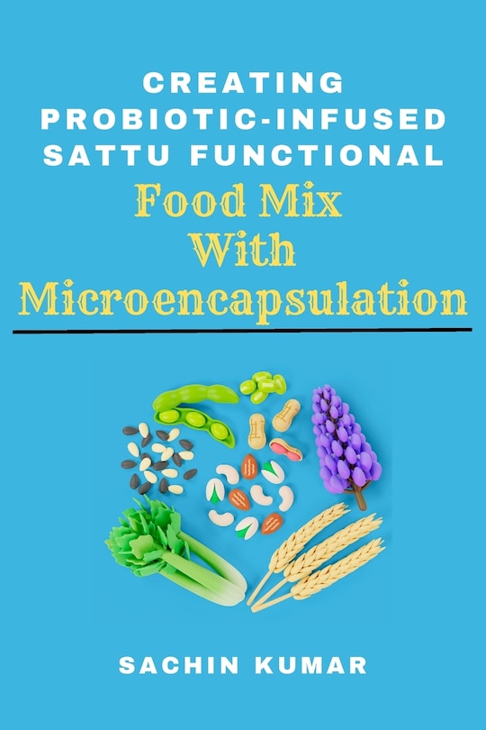 Couverture_Creating Probiotic-infused Sattu Functional Food Mix With Microencapsulation