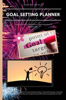 Goal Setting Planner: Daily Motivational Planner - Plan Your Day For Productivity, Mindfulness And A Happier Life - Growt