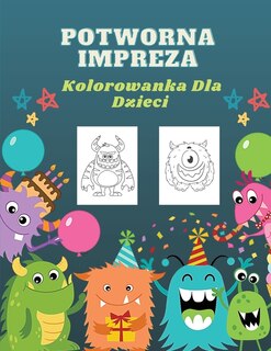 Front cover_Potworna Impreza Kolorowanka Dla Dzieci