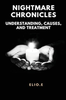 Couverture_Nightmare Chronicles Understanding Causes And Treatment