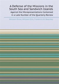 Front cover_A Defense of the Missions in the South Sea and Sandwich Islands Against the Misrepresentations Contained in a Late Number of the Quarterly Review