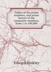 Couverture_Tables of the Prime Numbers, and Prime Factors of the Composite Numbers, from 1 to 100,000