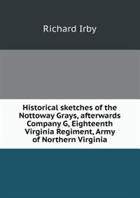 Couverture_Historical Sketches of the Nottoway Grays, Afterwards Company G, Eighteenth Virginia Regiment, Army of Northern Virginia