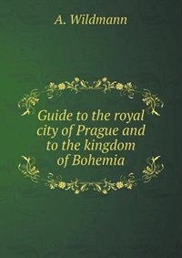 Couverture_Guide to the Royal City of Prague and to the Kingdom of Bohemia