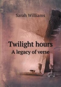 Twilight Hours a Legacy of Verse