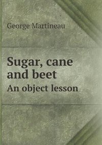 Front cover_Sugar, Cane and Beet an Object Lesson