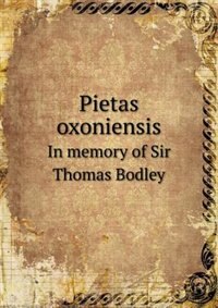 Front cover_Pietas Oxoniensis in Memory of Sir Thomas Bodley