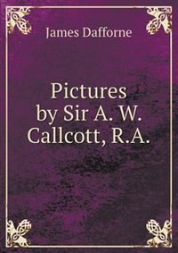 Couverture_Pictures by Sir A. W. Callcott, R.a