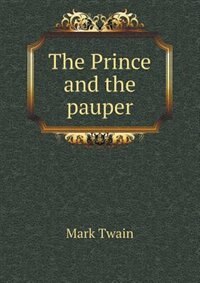The Prince and the pauper. A tale for young people of all ages