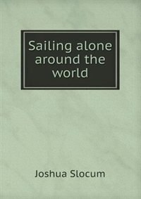 Sailing alone around the world. Illustrated by Thomas Forgarty and George Varian. Pan-American ed
