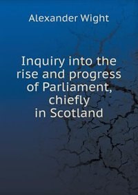 Couverture_Inquiry into the rise and progress of Parliament, chiefly in Scotland