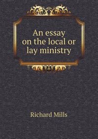 Front cover_An essay on the local or lay ministry