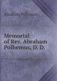 Memorial of Rev. Abraham Polhemus, D. D