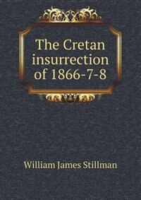 The Cretan insurrection of 1866-7-8