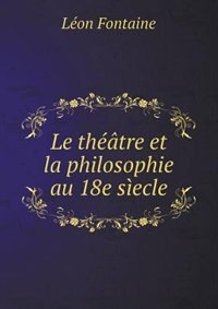 Front cover_Le théâtre et la philosophie au 18e sìecle