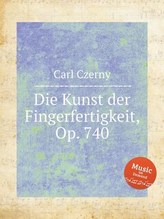 Front cover_Die Kunst Der Fingerfertigkeit, Op. 740. The Art Of Finger Dexterity, Op. 740 (699)