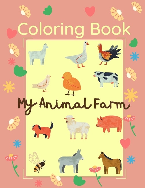 Coloring Book My Animal Farm: 25 Big & Simple Images For Beginners Learning How To Color: Ages 2-4