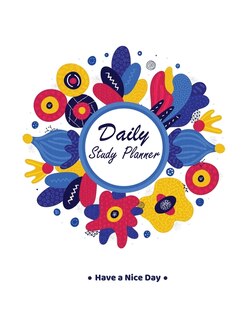 Daily Study Planner: Elementary Scheduling Academic Planner For Students, Highschool, College And Faculty Exam Preparati