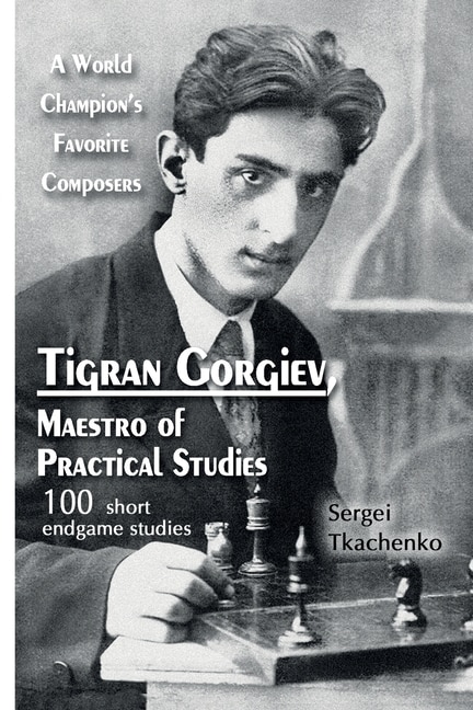 Front cover_Tigran Gorgiev, Maestro of Practical Studies