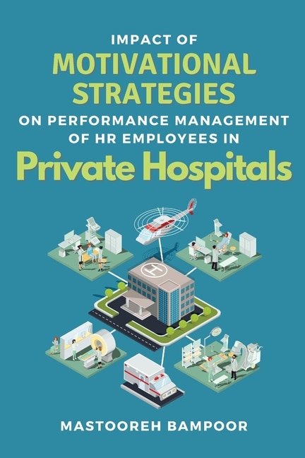 Front cover_Impact of Motivational Strategies on Performance Management of Hr Employees in Private Hospitals