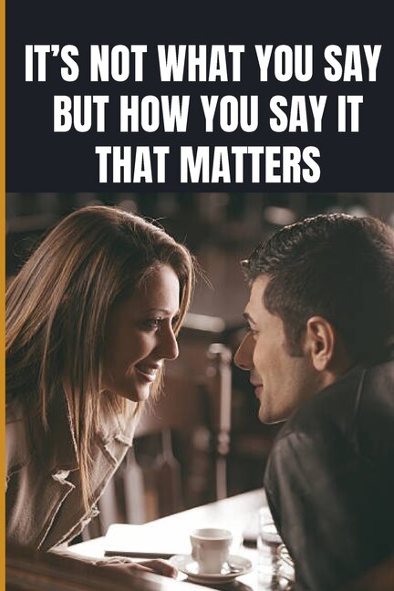 Couverture_It's Not What You Say But How You Say It, That Matters
