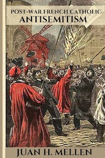 Front cover_Post-War French Catholic Antisemitism
