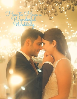 Couverture_How to Have a Wonderful Wedding