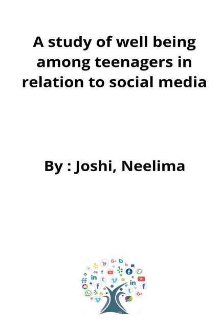 Front cover_A study of well being among teenagers in relation to social media
