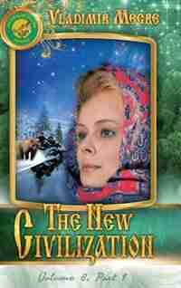 Volume VIII: The New Civilization, Part I by Vladimir Megre