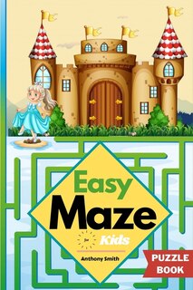 Front cover_Easy Maze For Kids 50 Maze Puzzles For Kids Ages 4-8, 8-12