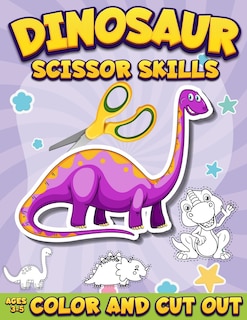 Front cover_Dinosaur Scissor Skills Activity Book For Kids Ages 3-5