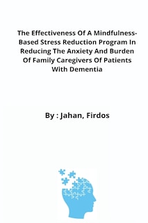 Couverture_The Effectiveness Of A Mindfulness-Based Stress Reduction Program In Reducing The Anxiety And Burden Of Family Caregivers Of Patients With Dementia